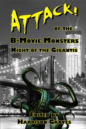 Cover of the book ATTACK! of the B-Movie Monsters by Mick Ridgewell