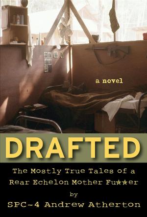 Cover of the book Drafted: The Mostly True Tales of a Rear Echelon Mother Fu**er by Kate Gray