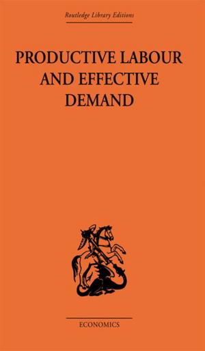 Cover of the book Productive Labour and Effective Demand by Patrick Stevenson, Kristine Horner, Nils Langer, Gertrud Reershemius