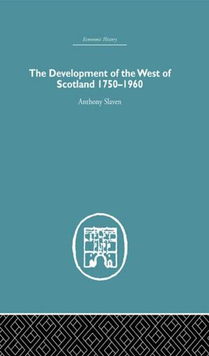 Cover of the book The Development of the West of Scotland 1750-1960 by Bob Stewart, Aaron Smith