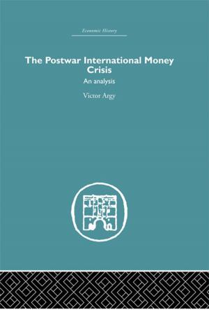Cover of the book The Postwar International Money Crisis by Michael Seltzer, Christian Kullberg, Ilmari Rostila