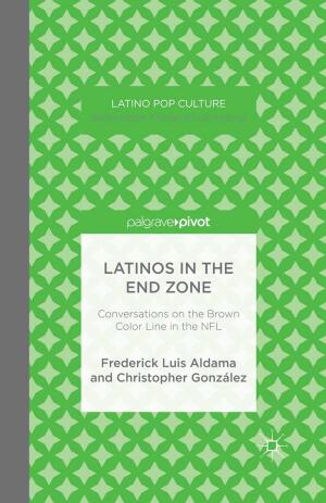 Cover of the book Latinos in the End Zone by F. Tolhurst