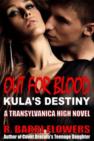 Cover of the book Out For Blood: Kula's Destiny (Transylvanica High Series) by Lily Rose