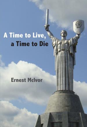 Cover of the book A Time to Live, a Time to Die by Bill Todd