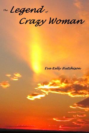 Cover of the book The Legend of Crazy Woman by Patricia Bow