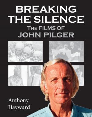 Cover of the book Breaking the Silence: The Films of John Pilger by Porphyro