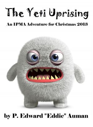 Cover of The Yeti Uprising: An IPMA Adventure for Christmas 2013