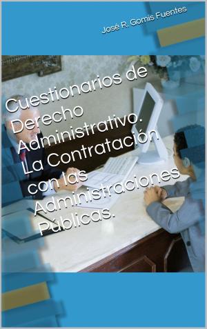 Book cover of Cuestionarios de Derecho Administrativo. La Contratación con las Administraciones Públicas.