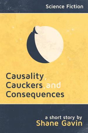 Cover of the book Causality, Cauckers, and Consequences by Alan DAY