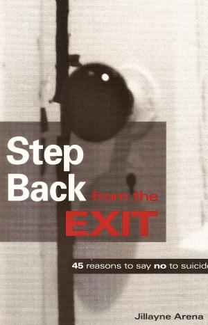 Cover of the book Step Back from the Exit: 45 reasons to say no to suicide by Bobby Maximus, Michael Easter