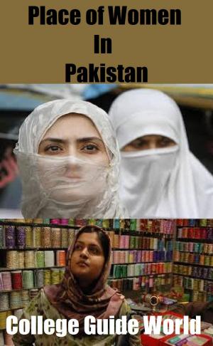 Cover of the book Place of Women In Pakistan by College Guide World