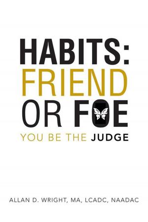 Cover of the book Habits: Friend or Foe by Stephan Luccas