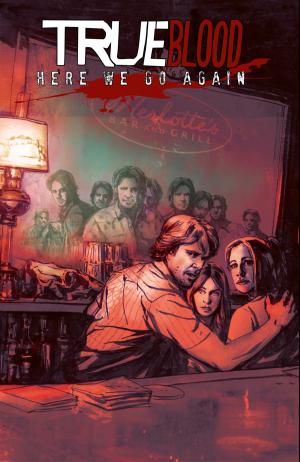 Cover of the book True Blood: Here We Go Again by Salvatore, R.A.; Salvatore, Geno; Padilla, Agustin