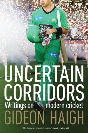 Cover of the book Uncertain Corridors: Writings on modern cricket by David Lawrence