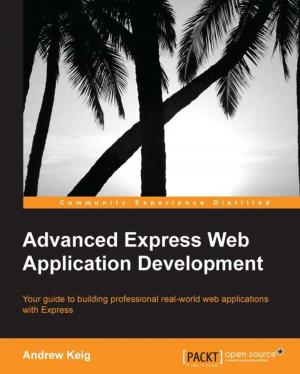 Cover of the book Advanced Express Web Application Development by Savitra Sirohi, Amit Gupta