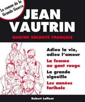 Cover of the book Quatre soldats français - Intégrale by Marc DUFUMIER