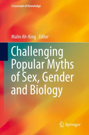 Cover of the book Challenging Popular Myths of Sex, Gender and Biology by Zhaobo Zhang, Fangming Ye, Xinli Gu, Krishnendu Chakrabarty