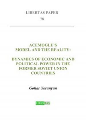 Cover of the book Acemoglu's Model and the Reality: Dynamics of Economic and Political Power in the Former Soviet Union Countries by Aida Tynystanova