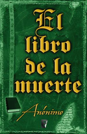 Cover of the book El libro de la muerte (Serie El libro sin nombre 4) by Elene Lizarralde