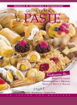 Cover of the book Le Paste - Guida Pratica by Francesca Ferrari, Daniela Peli, Mara Mantovani