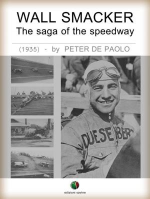 Cover of the book Wall Smacker - The saga of the speedway by Ralph A. Richardson