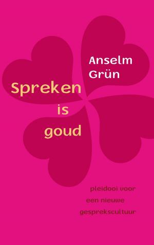 Cover of the book Spreken is goud by Gerda van Wageningen
