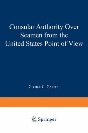 Cover of the book Consular Authority Over Seamen from the United States Point of View by Jack Nolan