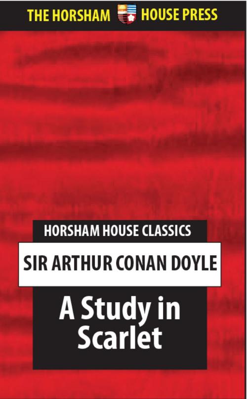 Cover of the book A Study in Scarlet by Sir Arthur Conan Doyle, The Horsham House Press