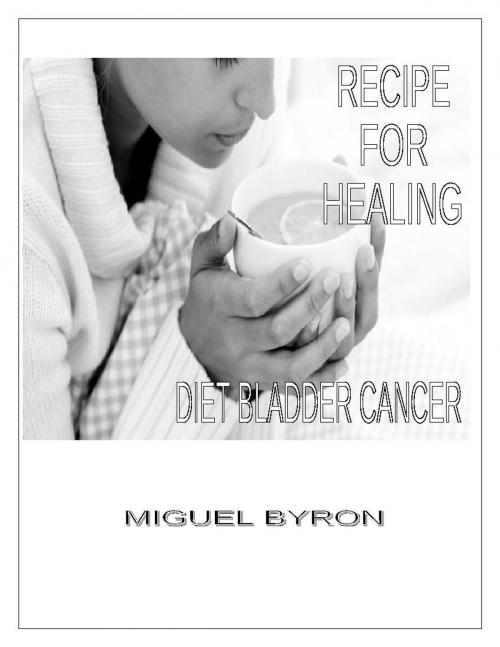 Cover of the book Diet Bladder Cancer by Miguel Byron, Miguel Byron