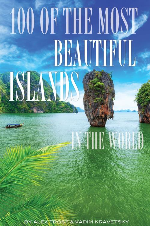 Cover of the book 100 of the Most Beautiful Islands In the World by alex trostanetskiy, A&V