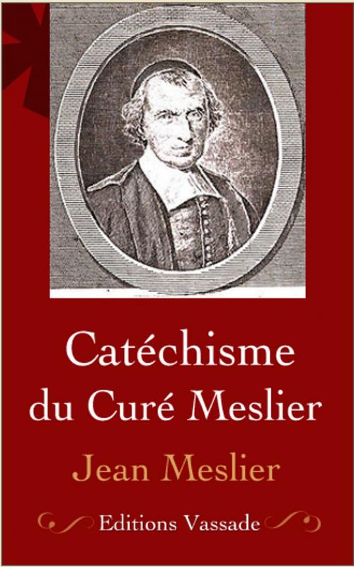 Cover of the book Catéchisme du Curé Meslier by Jean Meslier, Vassade