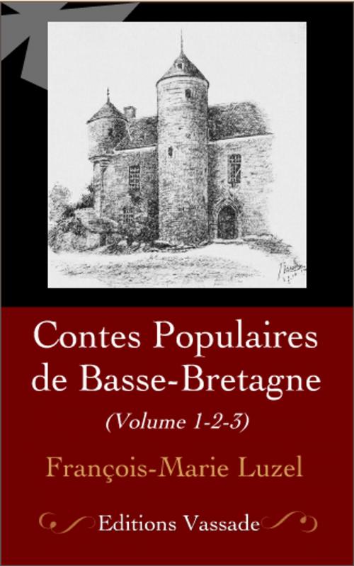 Cover of the book Contes Populaires de Basse-Bretagne (Intégrale les 3 Volumes soit plus de 70 contes) by François-Marie Luzel, Vassade