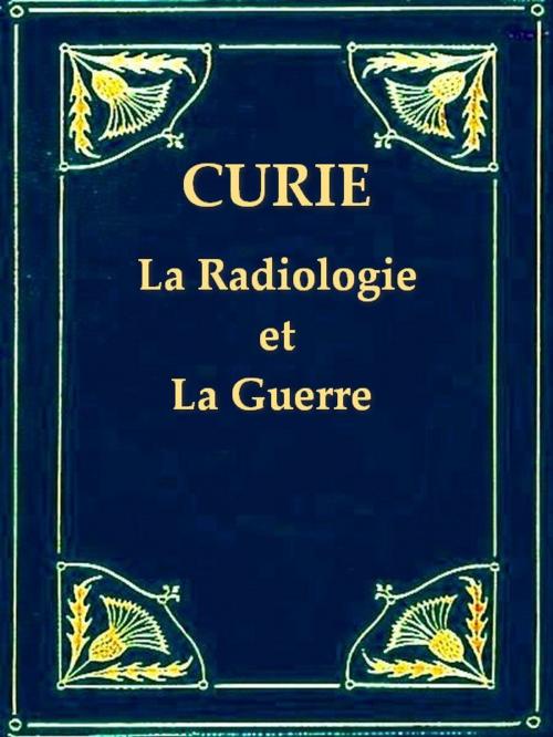 Cover of the book La Radiologie et La Guerre by Marie Curie, VolumesOfValue