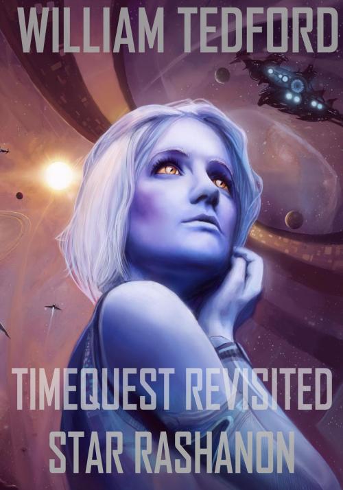 Cover of the book Timequest Revisited Star Rashanon by William Tedford, The Zharmae Publishing Press