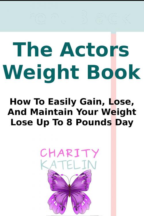 Cover of the book Actor's Body Weight Book by Charity Katelin, Charity Katelin, llc