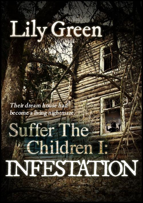 Cover of the book Infestation: Suffer The Children 1 by Lily Green, Publications Circulations LLC