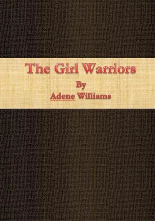 Cover of the book The Girl Warriors by Adene Williams, cbook6556