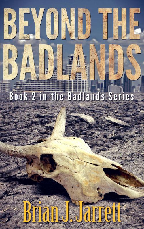 Cover of the book Beyond the Badlands by Brian J. Jarrett, Elegy Publishing, LLC