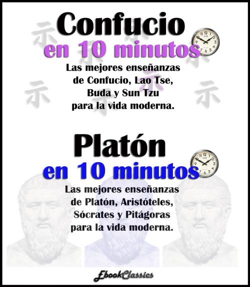 Cover of the book Confucio y Platón en diez minutos by EbookClassics, EbookClassics