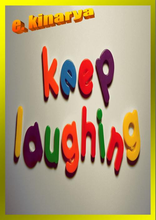 Cover of the book Keep Laughing by E. Kinarya, TriStar Media