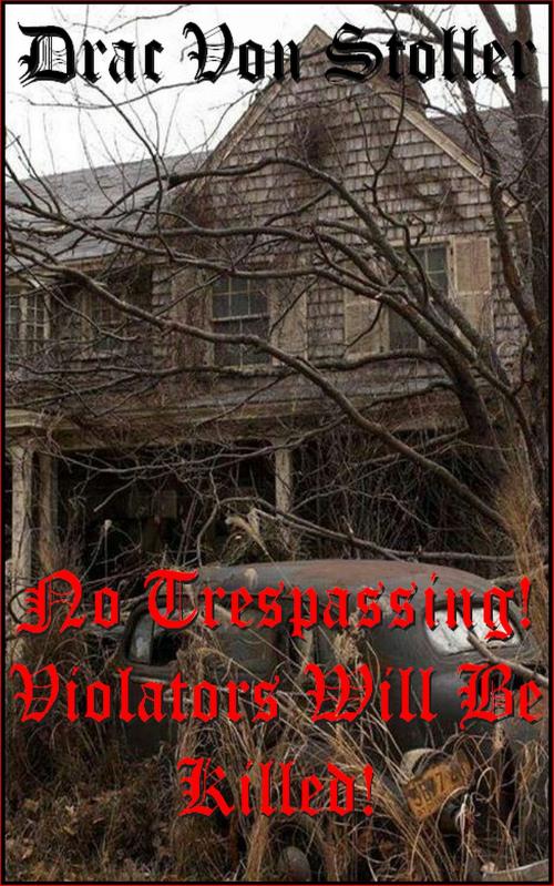 Cover of the book No Trespassing! by Drac Von Stoller, Drac Von Stoller