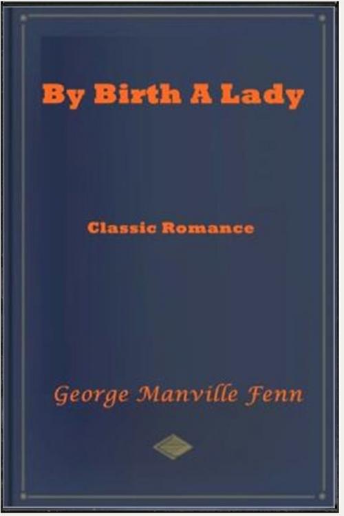 Cover of the book By Birth a Lady by George Manville Fenn, Classic Romances