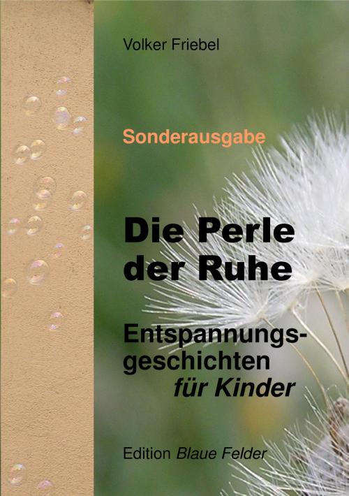 Cover of the book Die Perle der Ruhe by Volker Friebel, Edition Blaue Felder