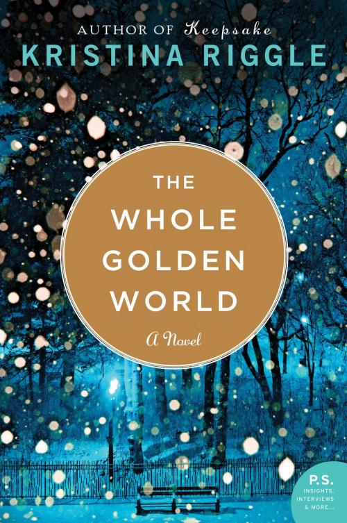 Cover of the book The Whole Golden World by Kristina Riggle, William Morrow Paperbacks