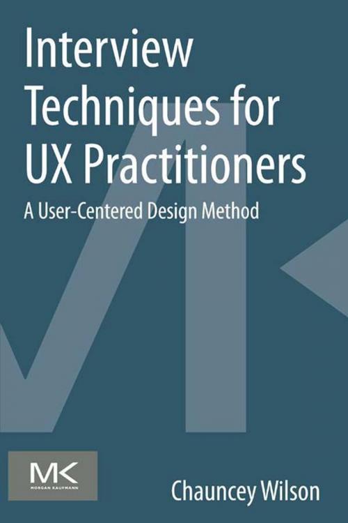 Cover of the book Interview Techniques for UX Practitioners by Chauncey Wilson, Elsevier Science