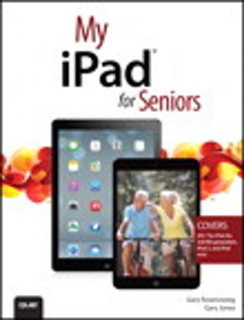 Cover of the book My iPad for Seniors (covers iOS 7 on iPad Air, iPad 3rd and 4th generation, iPad2, and iPad mini) by Gary Rosenzweig, Gary Eugene Jones, Pearson Education