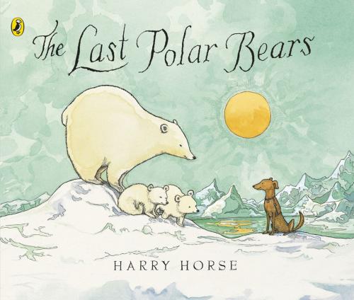 Cover of the book The Last Polar Bears by Harry Horse, Penguin Books Ltd