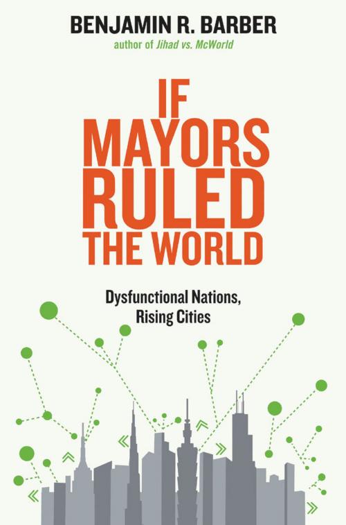 Cover of the book If Mayors Ruled the World by Benjamin R. Barber, Yale University Press