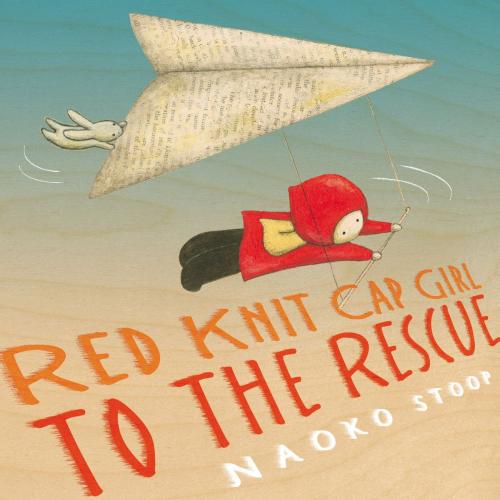 Cover of the book Red Knit Cap Girl to the Rescue by Naoko Stoop, Little, Brown Books for Young Readers