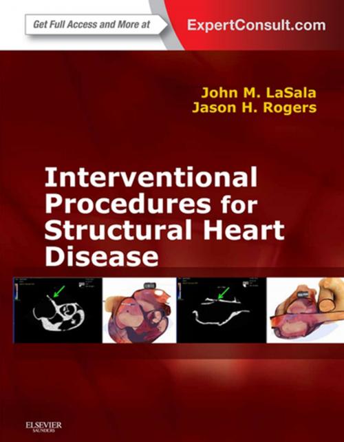 Cover of the book Interventional Procedures for Adult Structural Heart Disease E-Book by John M Lasala, MD, PhD, Jason H. Rogers, MD, FACC, FSCAI, Elsevier Health Sciences